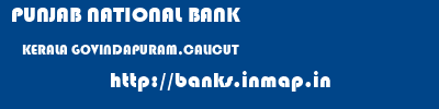 PUNJAB NATIONAL BANK  KERALA GOVINDAPURAM,CALICUT    banks information 